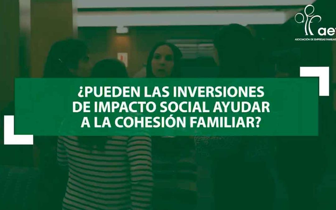 ¿Pueden las inversiones de impacto social ayudar a la cohesión familiar?