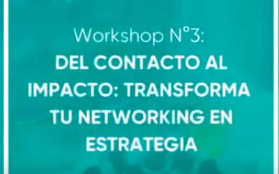 Workshop: Del contacto al impacto: Transforma tu networking en estrategia