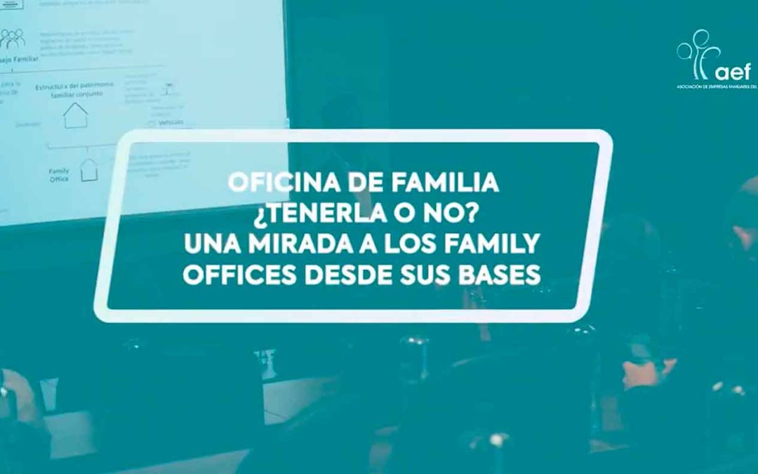 Oficina de familia: ¿Tenerla o no? Una mirada a los family offices desde sus bases